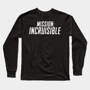 Mission: Incruisible Long Sleeve T-Shirt